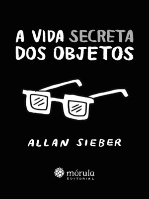 cover image of A vida secreta dos objetos